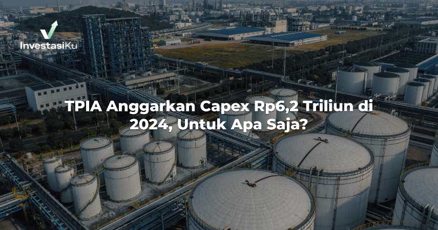 TPIA Anggarkan Capex Rp6,2 Triliun di 202